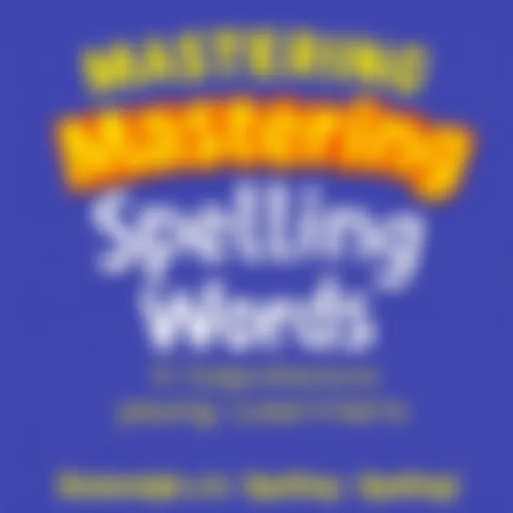 Notable Mastering Spelling Words: A Comprehensive Guide for Young Learners Notable Mastering Spelling Words: A Comprehensive Guide for Young Learners