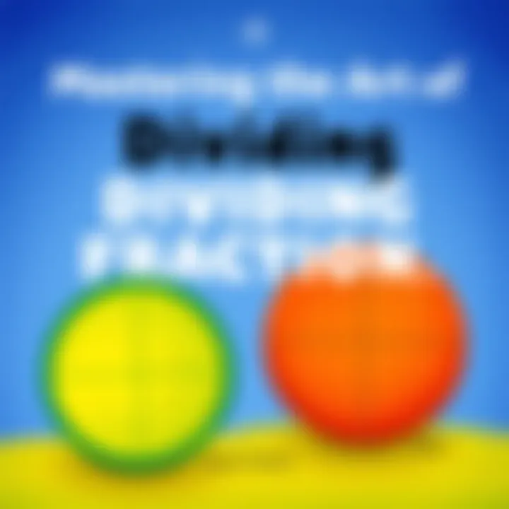 Notable Mastering the Art of Dividing Fractions Notable Mastering the Art of Dividing Fractions